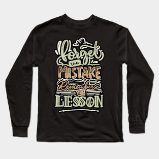 Forget the Mistake Remember the Lesson Long Sleeve T-Shirt